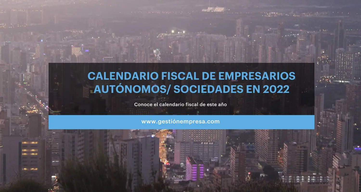Calendario fiscal de empresarios autónomos y sociedades en 2022